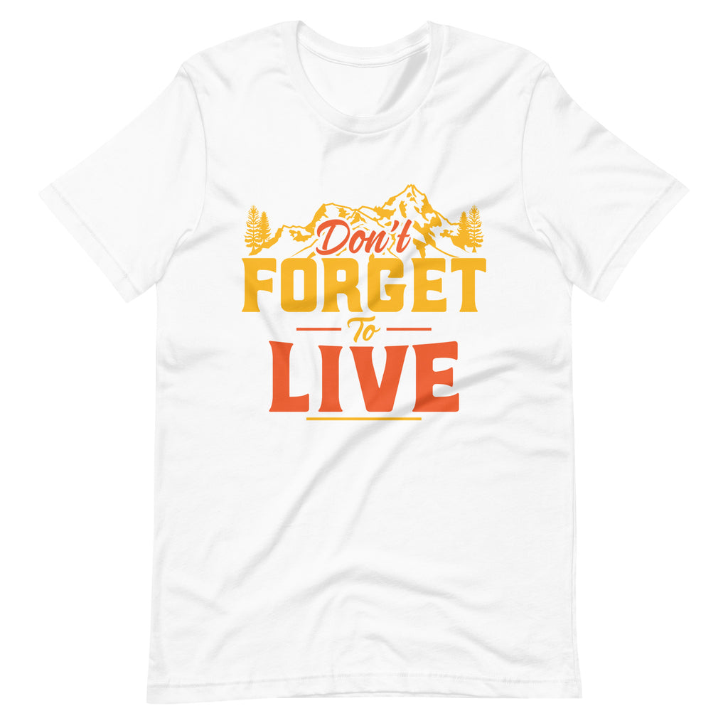 New Don't Forget To Live T shirts